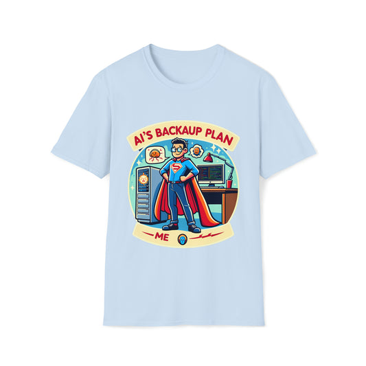 AI's Backup Plan, Me! - Geeky Threads Unisex Softstyle T-Shirt